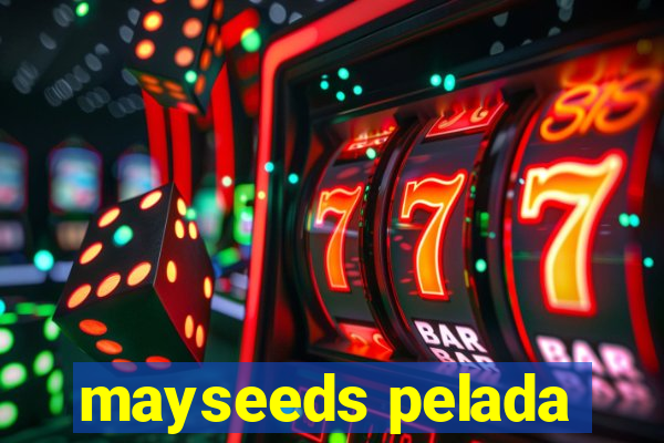 mayseeds pelada